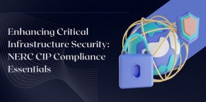 Enhancing Critical Infrastructure Security: NERC CIP Compliance Essentials