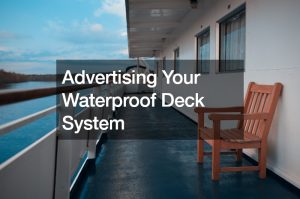 Advertising Your Waterproof Deck System