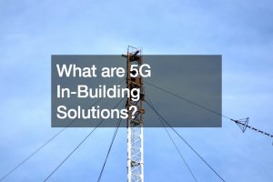 What are 5G In-Building Solutions?