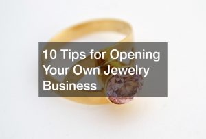 10 Tips for Opening Your Own Jewelry Business