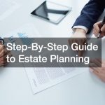 Step-By-Step Guide to Estate Planning