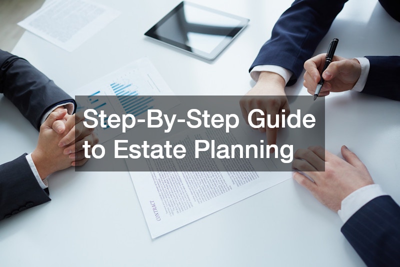 Step-By-Step Guide to Estate Planning