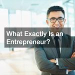 What Exactly Is an Entrepreneur?