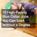 10 High-Paying Blue Collar Jobs You Can Start Without a Degree