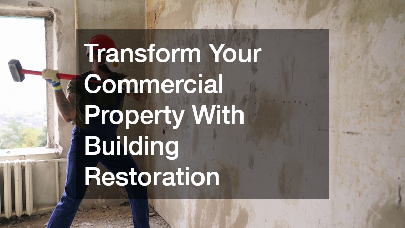 Transform Your Commercial Property With Building Restoration