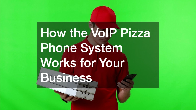 How VoIP Pizza Phone System Works for Your Business
