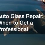 Auto Glass Repair  When to Get a Professional