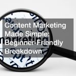 Content Marketing Made Simple  Beginner-Friendly Breakdown