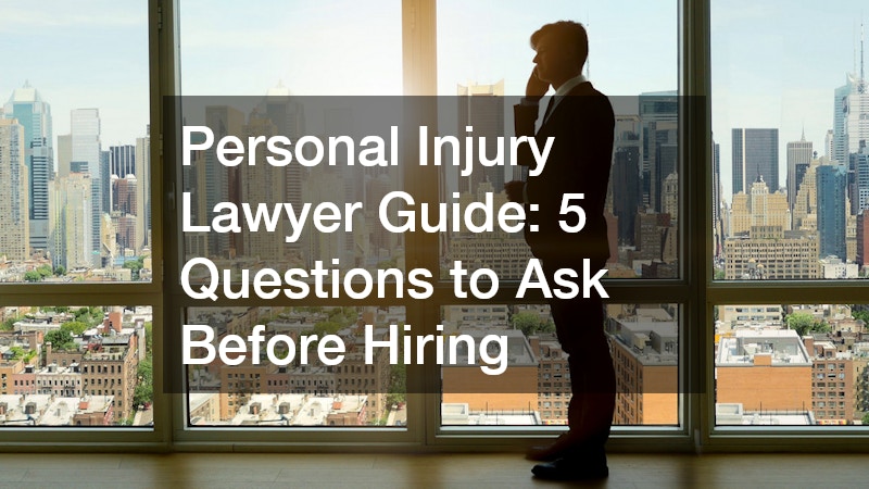 Personal Injury Lawyer Guide  5 Questions to Ask Before Hiring