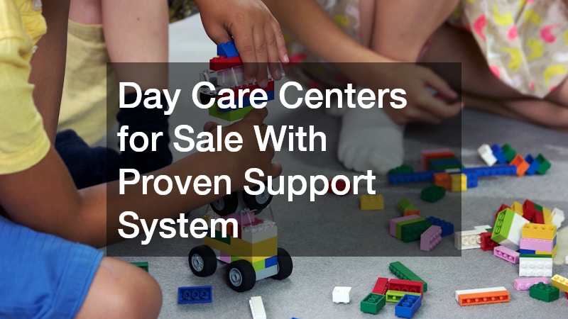 Day Care Centers for Sale With Proven Support System