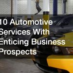 10 Automotive Services With Enticing Business Prospects