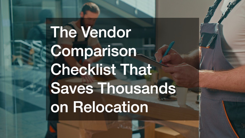 The Vendor Comparison Checklist That Saves Thousands on Relocation