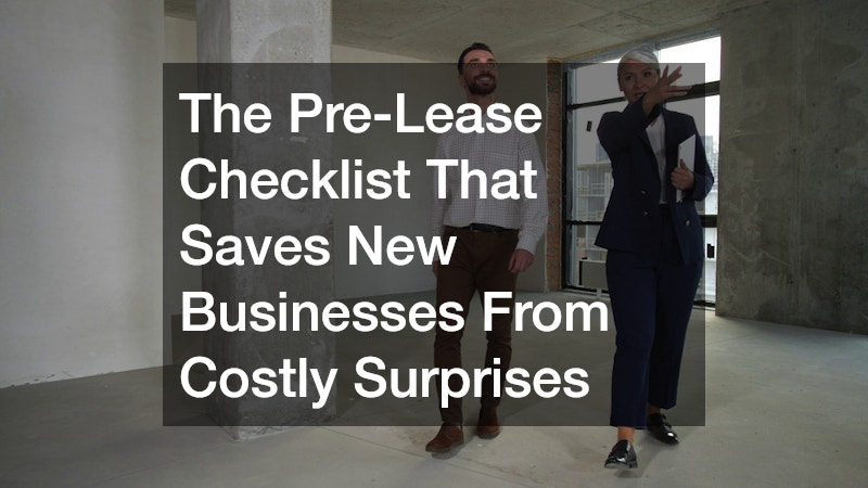 The Pre-Lease Checklist That Saves New Businesses From Costly Surprises