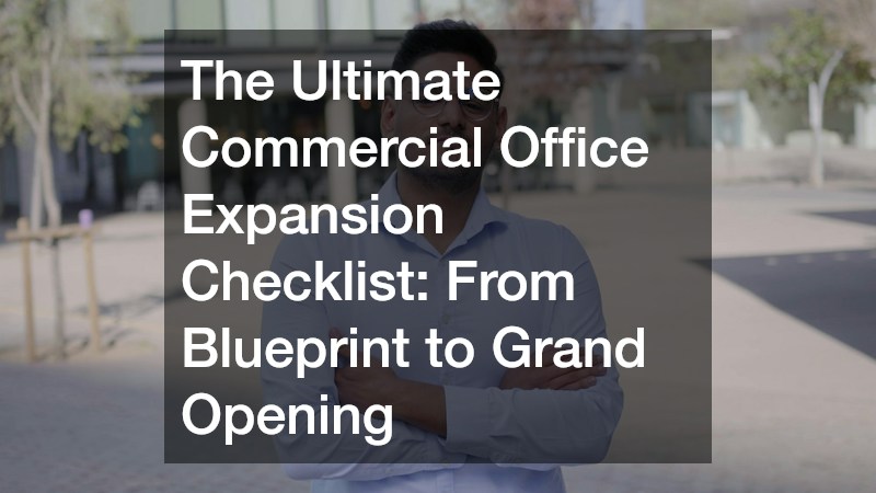 The Ultimate Commercial Office Expansion Checklist  From Blueprint to Grand Opening